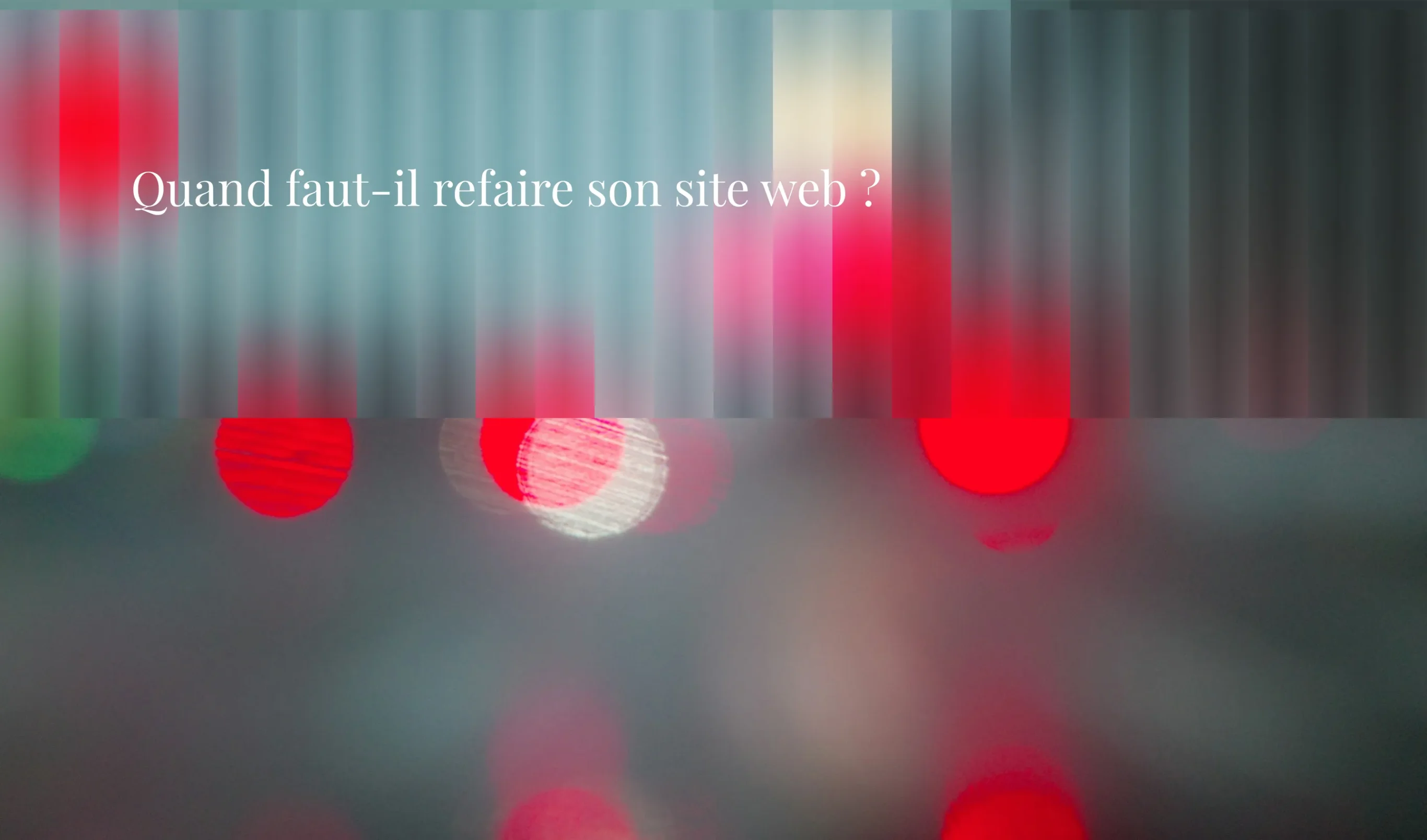 Quand faut-il refaire son site web ?