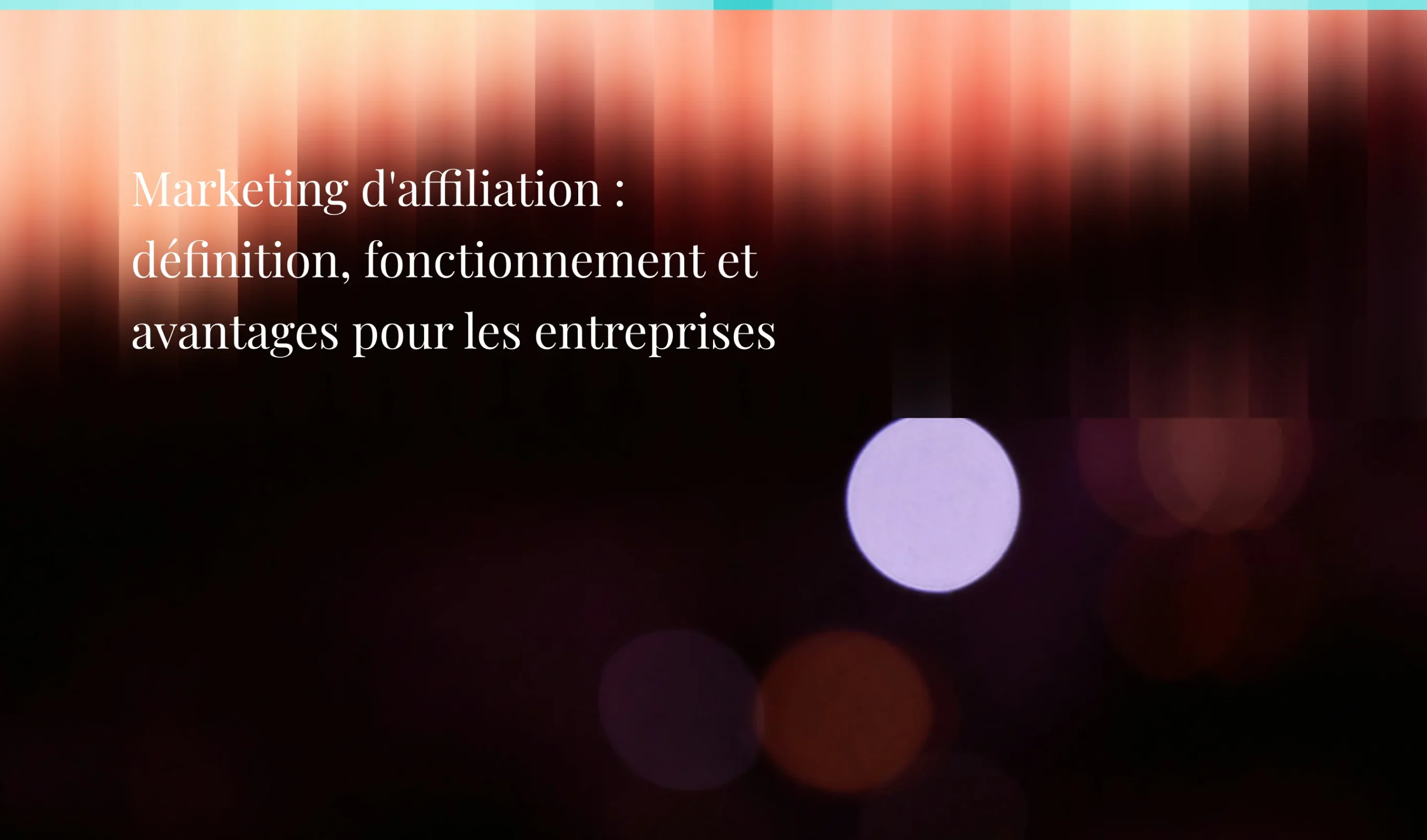 Marketing d'affiliation : définition, fonctionnement et avantages pour les entreprises - Agence Chocolat