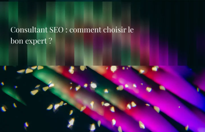 Consultant SEO : comment choisir le bon expert ? - Agence Chocolat