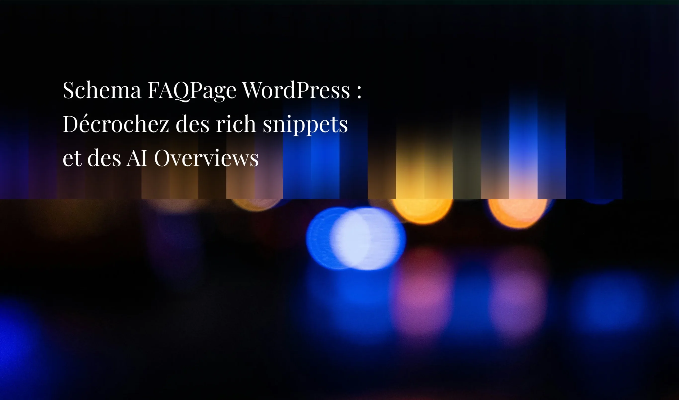 Schema FAQPage WordPress — Décrochez des rich snippets et des AI Overviews - Agence Chocolat