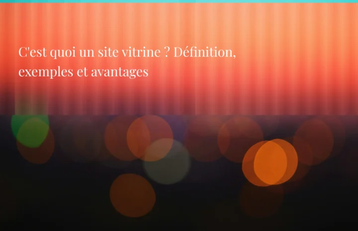 C'est quoi un site vitrine ? Définition, exemples et avantages. - Agence Chocolat