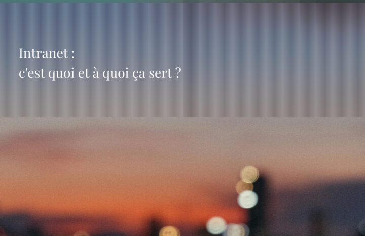 Intranet : c'est quoi et à quoi ça sert - Agence Chocolat