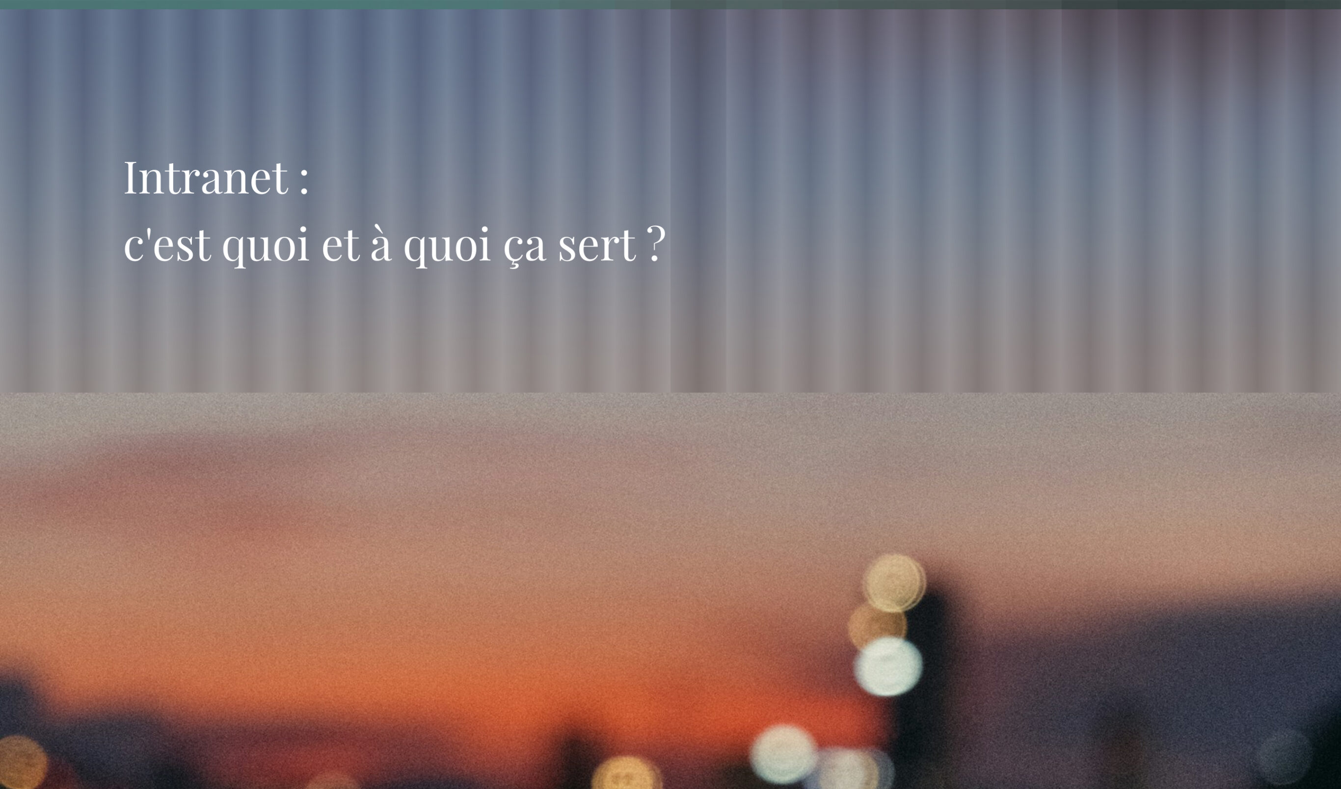 Intranet : c'est quoi et à quoi ça sert - Agence Chocolat